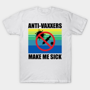 Anti-Vaxxers Make Me Sick T-Shirt